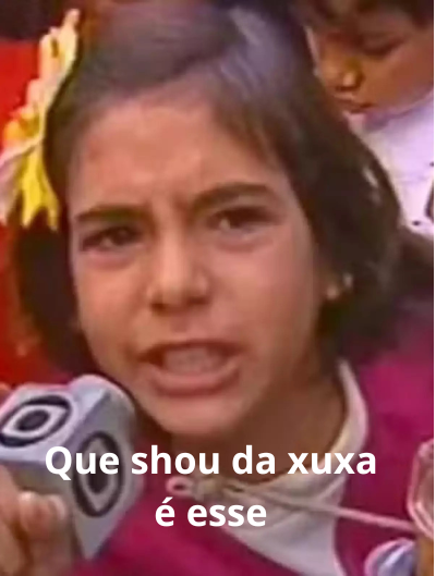 Que Show da Xuxa é esse Meme mais engraçado da internet