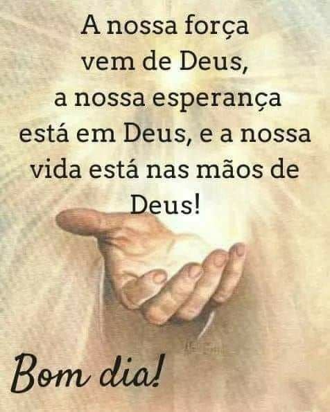 Versículo do dia! Nossa força vem de Deus, a nossa esperança vem de Deus