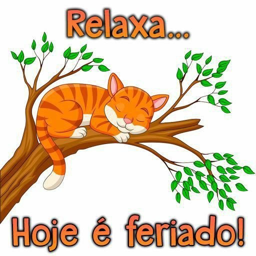 Relaxa hoje é feriado