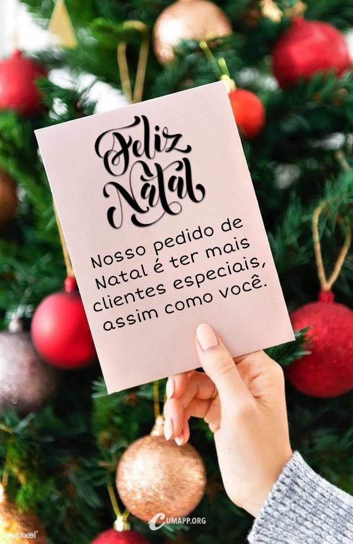 Feliz Natal! Nossos pedido de natal é ter mais clientes especiais, assim como você.